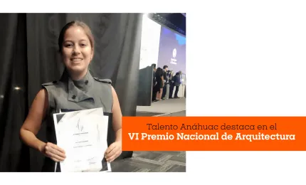 Talento Anáhuac destaca en el VI Premio Nacional de Arquitectura