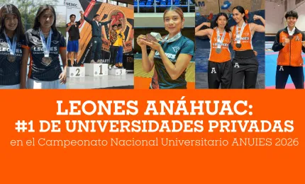 Leones Anáhuac: #1 de Universidades privadas en el Campeonato Nacional Universitario ANUIES 2026