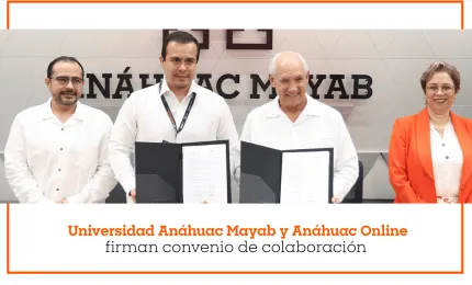 Universidad Anáhuac Mayab y Anáhuac Online firman convenio de colaboración