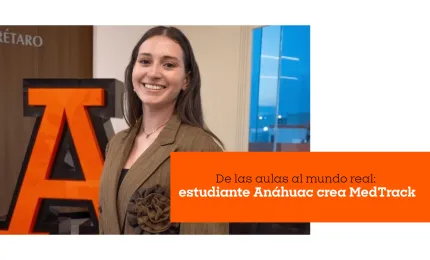 De las aulas al mundo real: estudiante Anáhuac crea MedTrack