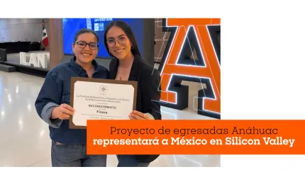 Proyecto de egresadas Anáhuac representará a México en Silicon Valley