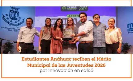 Estudiantes Anáhuac reciben el Mérito Municipal de las Juventudes 2026 por innovación en salud
