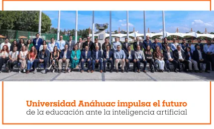 Universidad Anáhuac impulsa el futuro de la educación ante la inteligencia artificial
