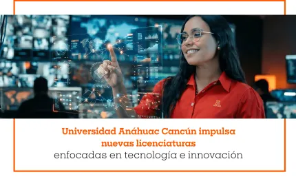 Universidad Anáhuac Cancún impulsa nuevas licenciaturas enfocadas en tecnología e innovación