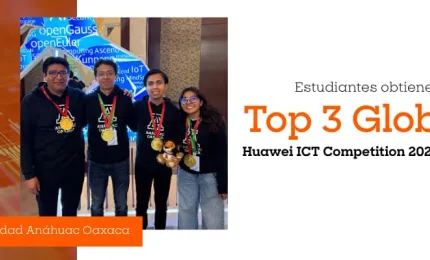 Estudiantes de la Red de Universidades Anáhuac, entre los tres mejores del mundo en la Huawei ICT Competition 2024–2025