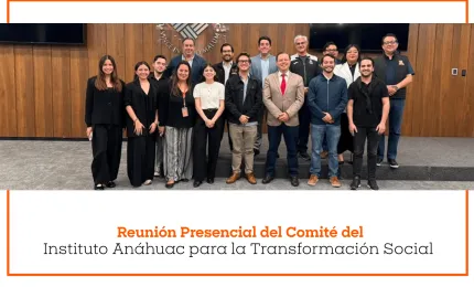 Reunión Presencial del Comité del Instituto Anáhuac para la Transformación Social