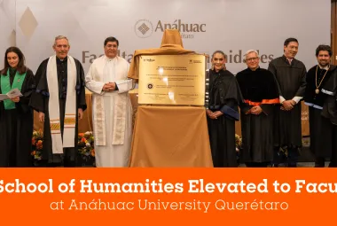 The Anáhuac University Network celebrates the elevation of the Faculty of Humanities of the Anáhuac University of Querétaro