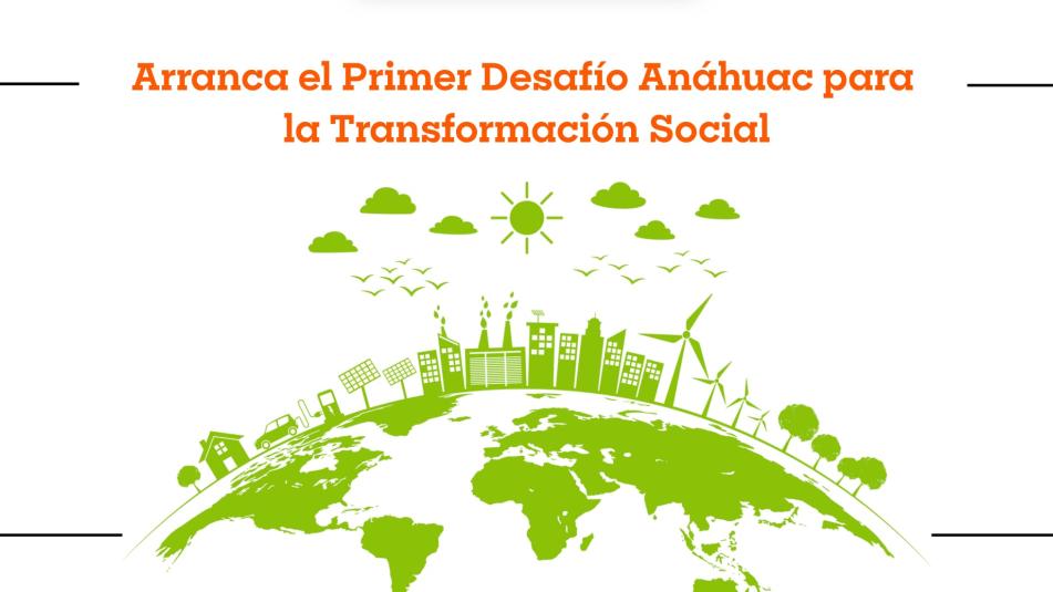 ca el Primer Desafío Anáhuac para la Transformación Social: una apuesta por la conciencia y el compromiso con México