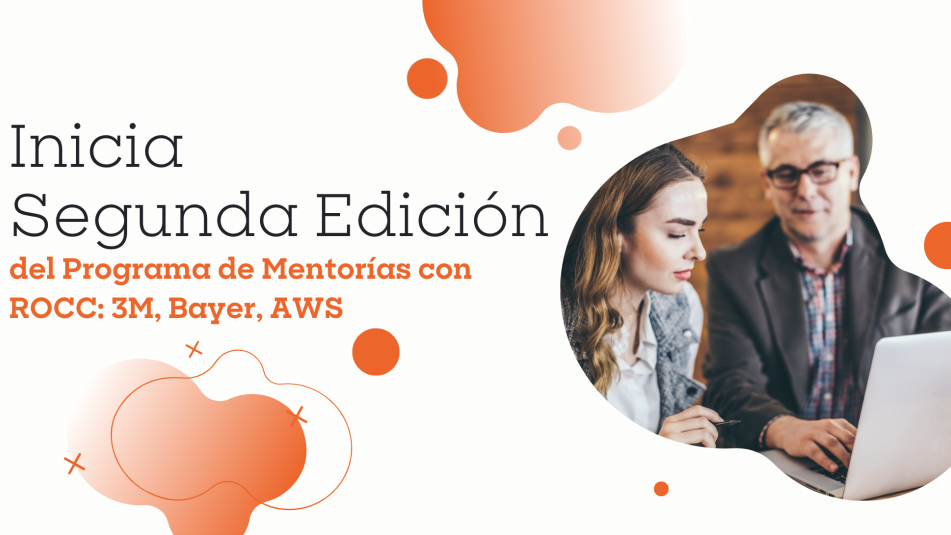 Inicia la Segunda Edición del Programa de Mentoría con ROCC: 3M, Bayer, AWS 