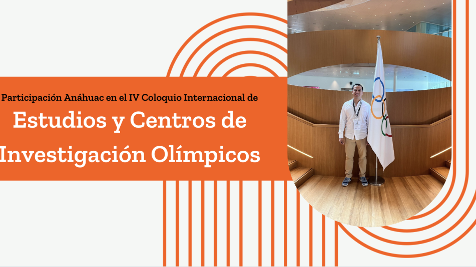 Participación Anáhuac en el IV Coloquio Internacional de Estudios y Centros de Investigación Olímpicos