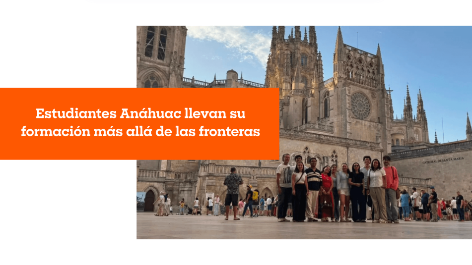 Estudiantes Anáhuac llevan su formación más allá de las fronteras