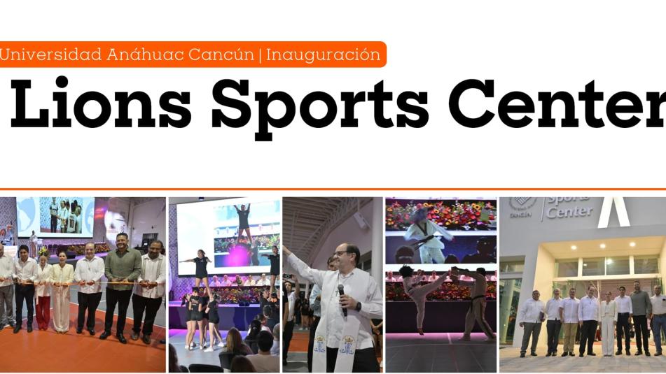 Lions Sports Center: Un Nuevo Espacio para el Deporte y la Formación Integral en la Red de Universidades Anáhuac