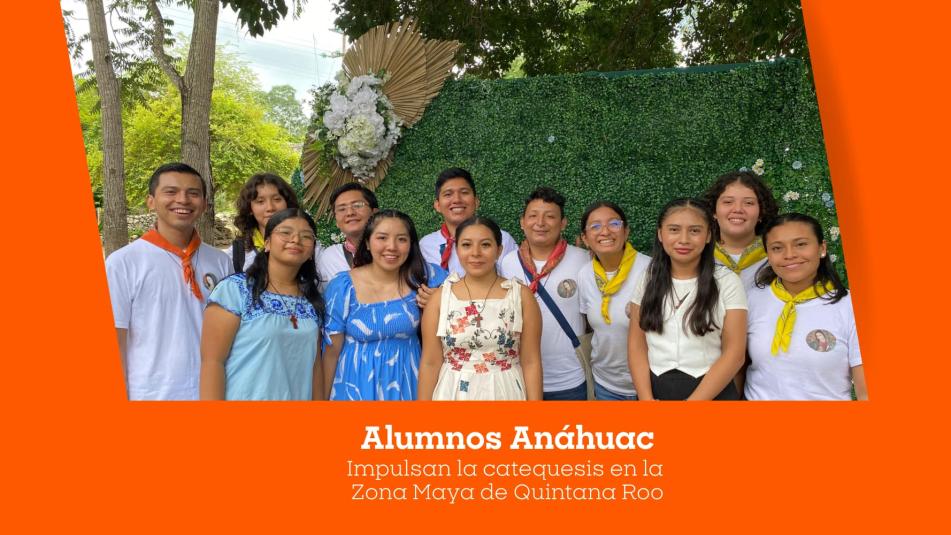 Universidad Anáhuac impulsa la catequesis en la zona maya de Quintana Roo