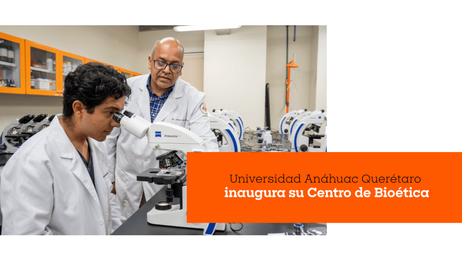 Universidad Anáhuac Querétaro inaugura su Centro de Bioética