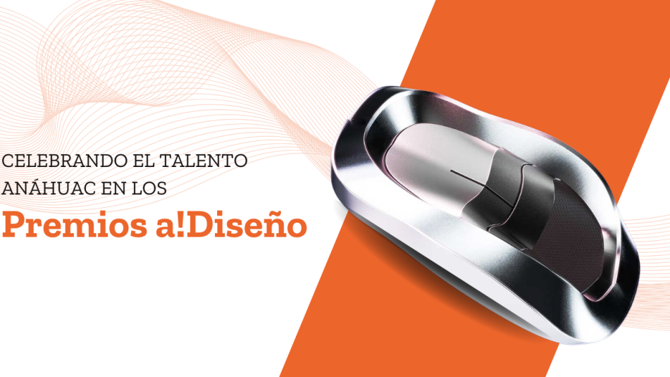 Celebrando el Talento Anáhuac en los Premios a!Diseño