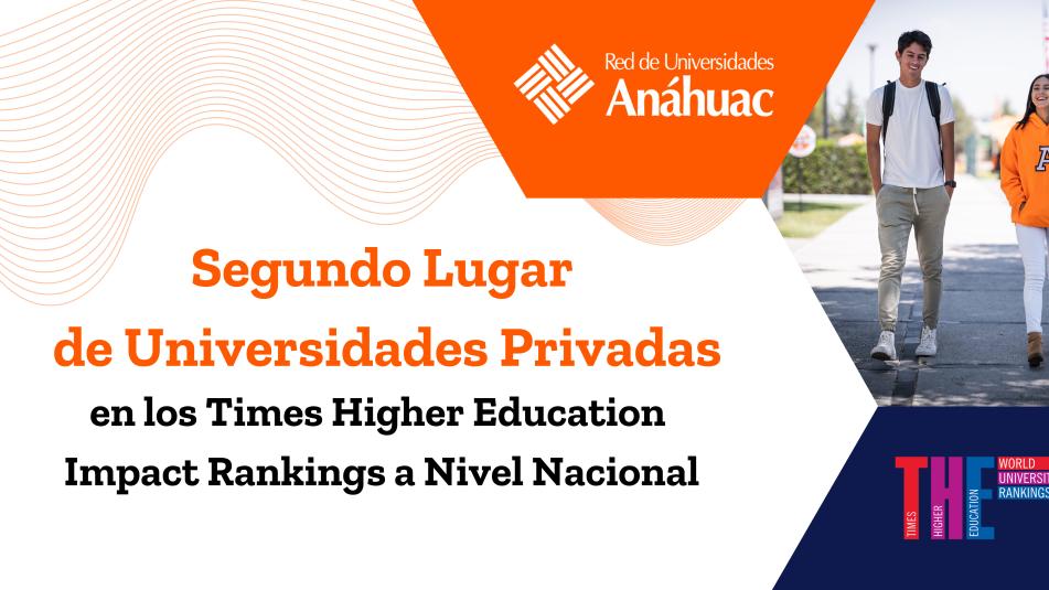 Universidad Anáhuac: Segundo Lugar de UniversidadesPrivadas en México  en los Times Higher Education Impact Rankings
