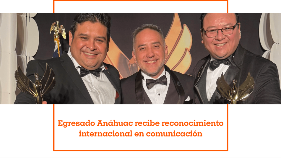 Egresado Anáhuac recibe reconocimiento internacional en comunicación