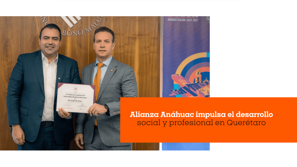 Alianza Anáhuac impulsa el desarrollo social y profesional en Querétaro