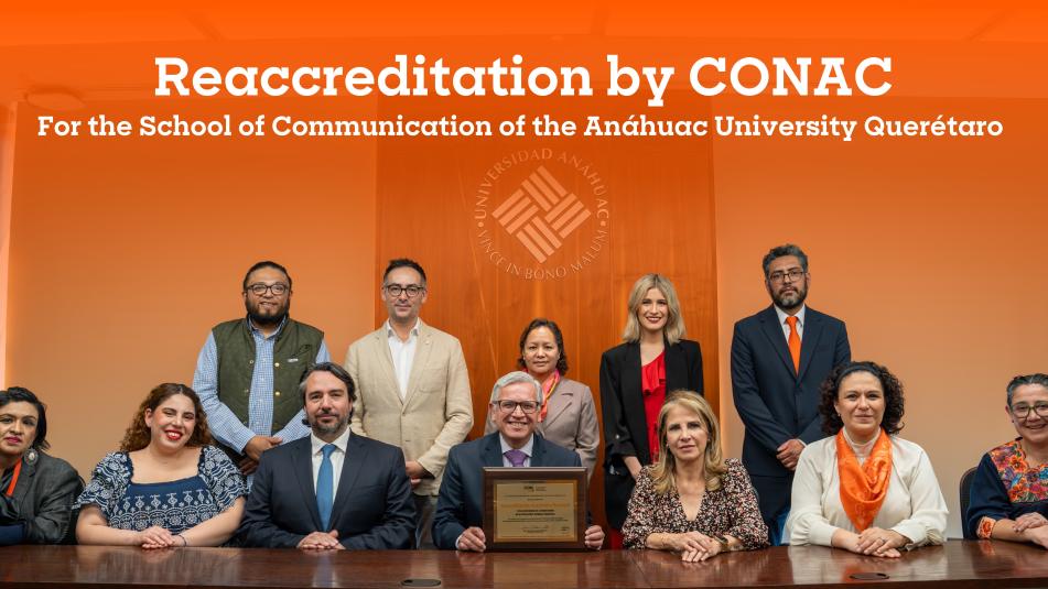 The School of Communication of the Anáhuac University Querétaro reaffirms its excellence with the reaccreditation of CONAC
