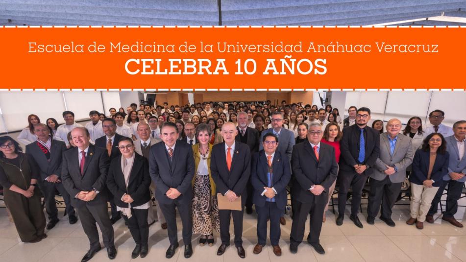 Diez años formando médicos con liderazgo humano en la Universidad Anáhuac Veracruz