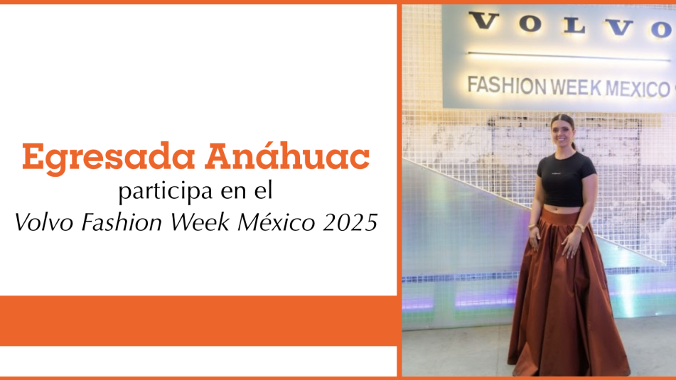 Egresada Anáhuac participa en el Volvo Fashion Week México 2025