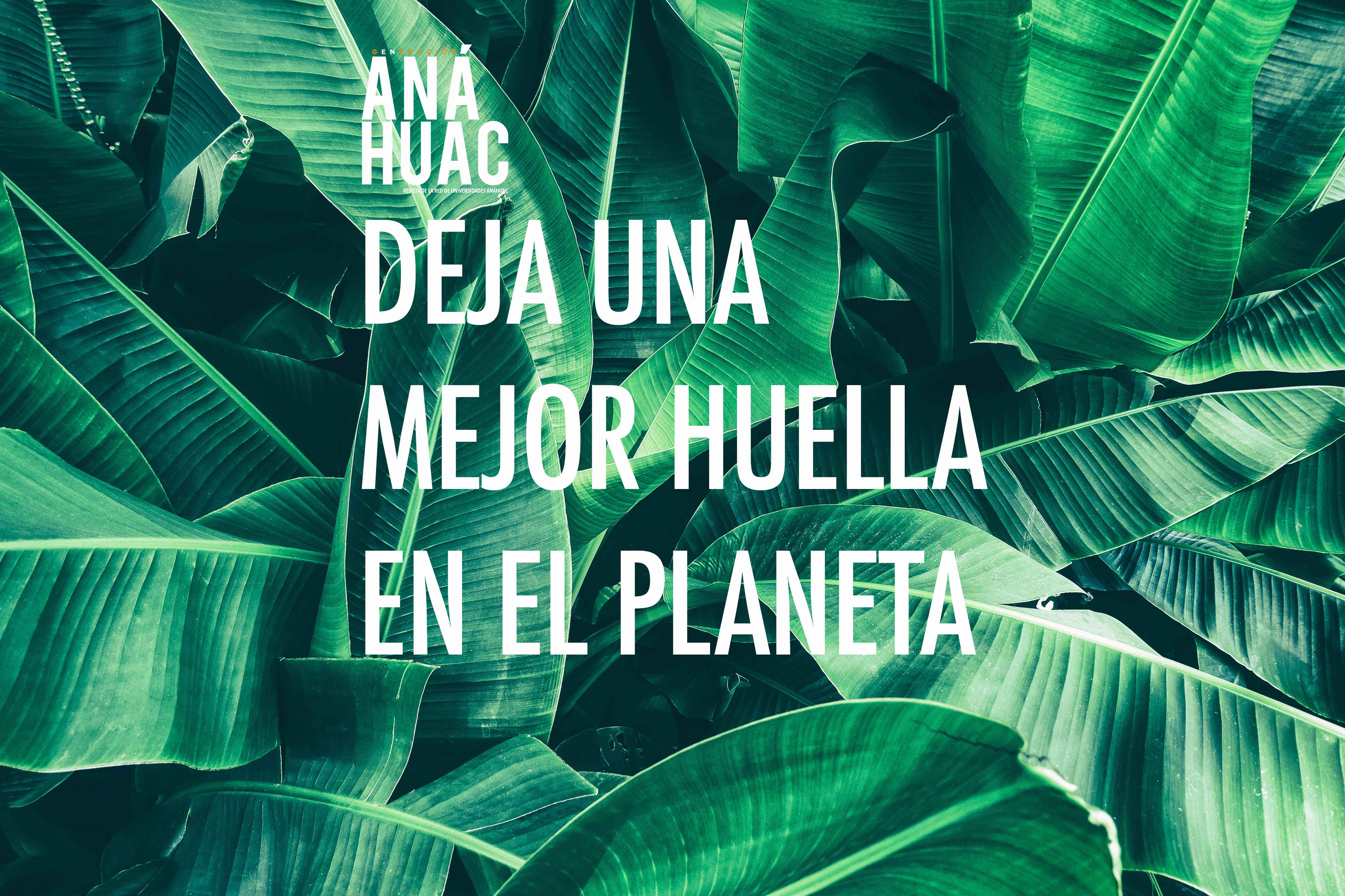 deja una mejor huella en el planeta