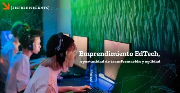 Emprendimiento EdTech, oportunidad de transformación y agilidad para las instituciones educativas en Latinoamérica.