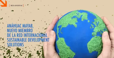 Anáhuac Mayab, nuevo miembro de la red internacional Sustainable Development Solutions 