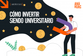 ¿Tengo alternativas para invertir como universitario?