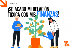 ¡Se acabó mi relación tóxica con mis finanzas!