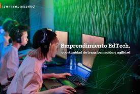 Emprendimiento EdTech, oportunidad de transformación y agilidad para las instituciones educativas en Latinoamérica.