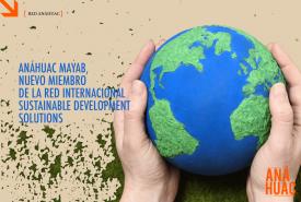 Anáhuac Mayab, nuevo miembro de la red internacional Sustainable Development Solutions 