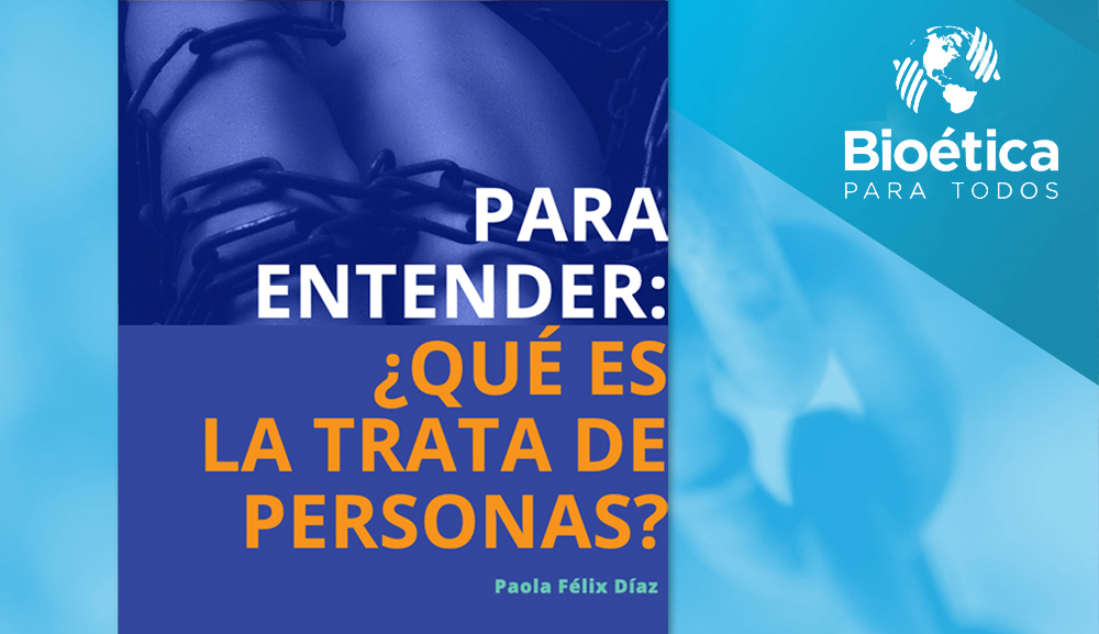 Bioética para Todos publica el manual “Para entender: ¿qué es la trata de personas?”