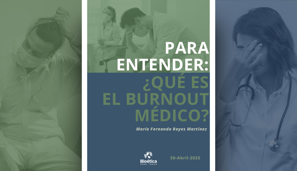 Manuales de Bioética para Todos “Para Entender: ¿Qué es el Burnout médico?”