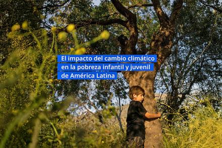 El impacto del cambio climático en la pobreza infantil y juvenil de América Latina