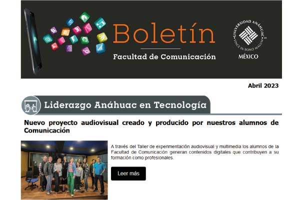 Boletín Mensual Abril 2023 Facultad de Comunicación Universidad Anáhuac