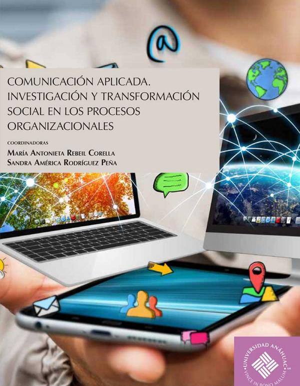 Comunicación Aplicada. Investigación y Transformación Social en los Procesos Organizacionales