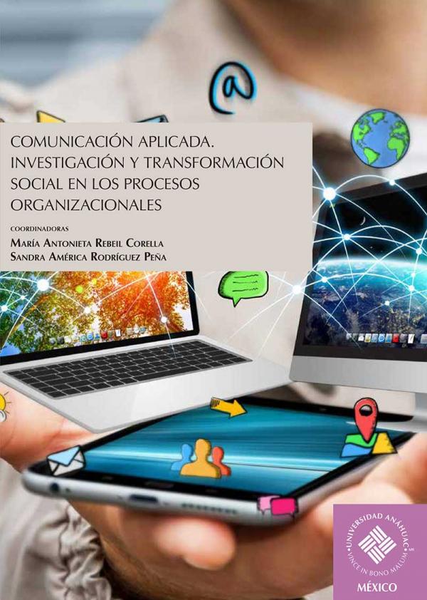 Comunicación Aplicada. Investigación y Transformación Social en los Procesos Organizacionales