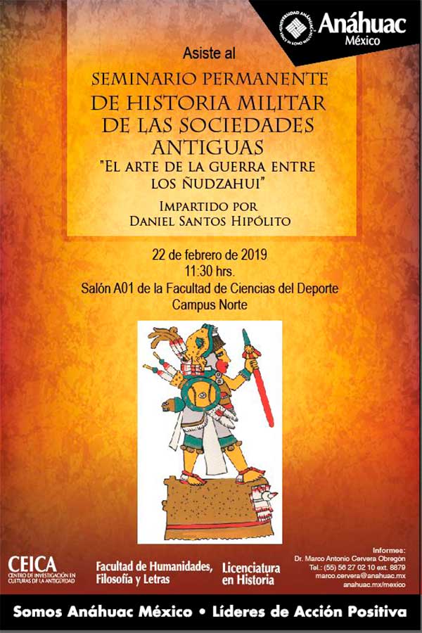 Seminario Permanente: Historia Militar de las Sociedades Antiguas. El arte de la guerra entre los ñudzahui. Imparte. Daniel Santos Hipólito