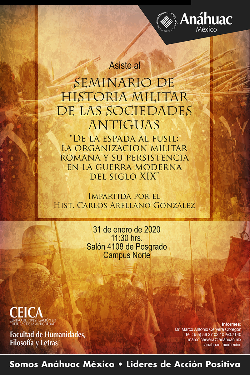 Seminario de Historia Militar de las Sociedades Antiguas. Tema: De la espada al fusil: la organización militar romana y su persistencia en la guerra moderna del siglo XIX. Imparte. Hist. Carlos Arellano González.