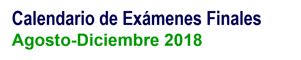 Calendario de Exámenes Finales (Agosto-Dic 2018)