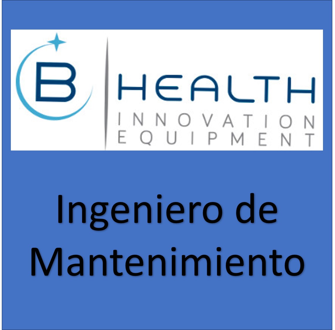 Ingeniero de Mantenimiento - B Health Innovation Equipment