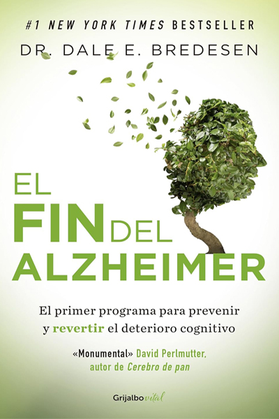 El fin del Alzheimer el primer programa para prevenir y revertir el deterioro cognitivo