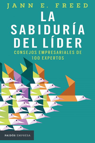La sabiduría del líder: consejos empresariales de 100 expertos