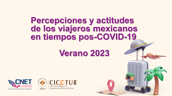 Percepciones y actitudes de los viajeros mexicanos en tiempos pos-COVID-19 Verano 2023