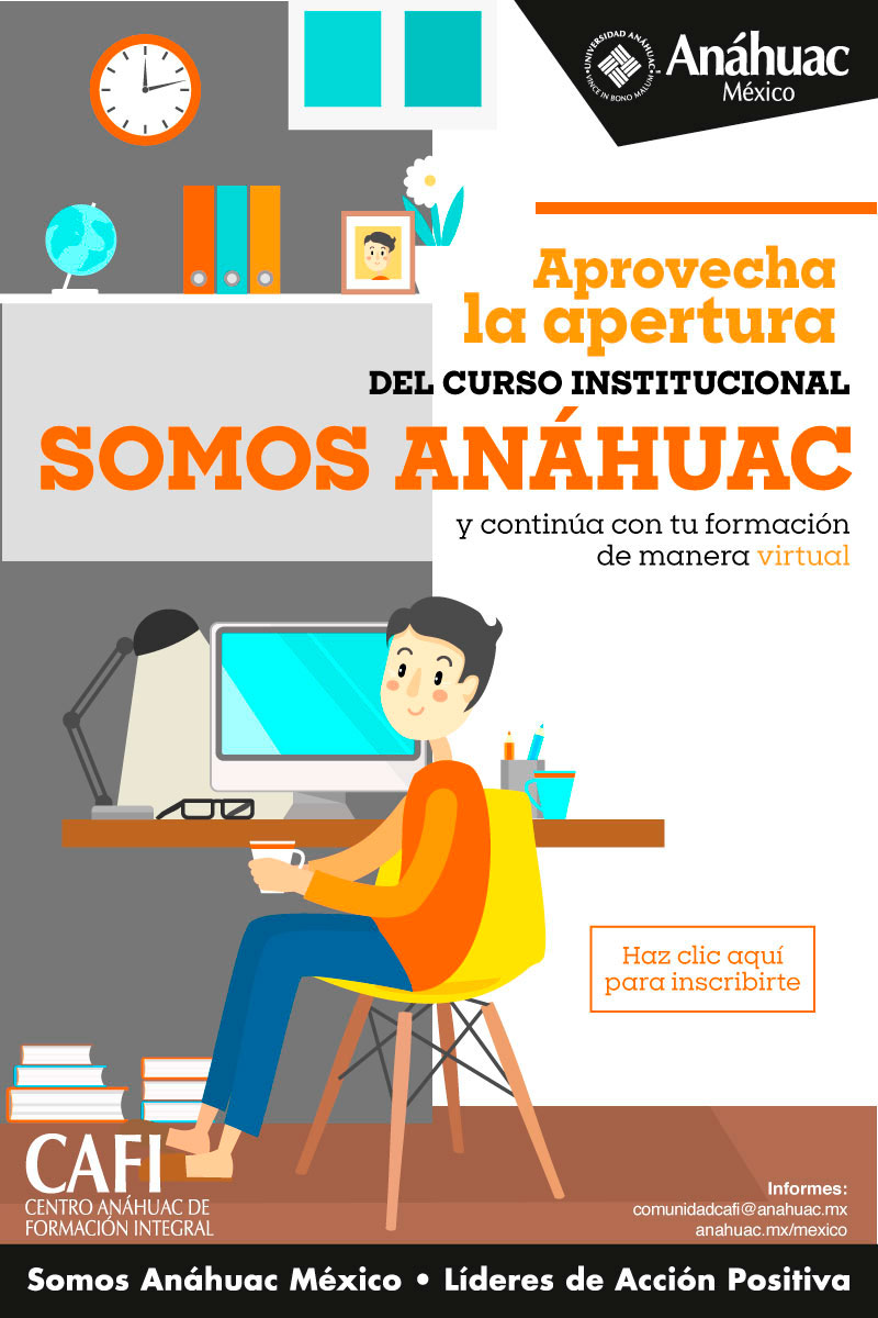 Aprovecha la apertura del curso institucional Somos Anáhuac y continúa con tu formación de manera virtual.
	Haz clic aquí para inscribirte 
	CAFI. Centro Anáhuac de Formación Integral
	Informes:
	comunidadcafi@anahuac.mx
	anahuac.mx/mexico
	