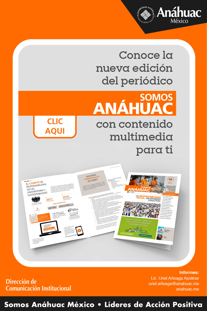 Conoce la nueva edición del periódico Somos Anáhuac con contenido multimedia para ti
	Clic aquí
	Informes.
	Lic. Uriel Arteaga Apolinar
	Uriel.arteaga@anahuac.mx
	Anahuac.mx/mexico
	Dirección de Comunicación Institucional
	
