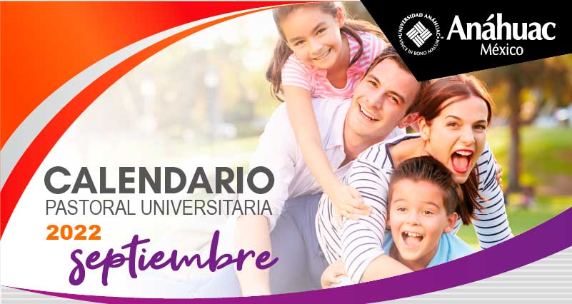 CALENDARIO 2022 
PASTORAL UNIVERSITARIA
SEPTIEMBRE

10 REACH
(Visita al Reclusorio Sur)  
Regístrate aquí

24 CONTAGIA ALEGRÍA (Visita) 
Regístrate aquí

29 RC NIGHT
18:00 hrs.
Área de Rema y Capilla Universitaria del Campus Sur

22 WEBINAR SOBRE LA MUERTE 
Regístrate aquí

25 RETIRO
REGNUM CHRISTI
Varones
En CREL, Iglesia núm.155, Pedregal, CDMX

30 AL 2 DE OCT MISIÓN MÉDICA
Fin de semana en Cuijingo,
Estado de México
INSTAGRAM: misionesmedicas_uams

30 AL 2 DE OCT ENCUENTRO
MUNDIAL
DE LAS FAMILIAS
Expo Santa Fe, CDMX
Regístrate aquí


Informes:
Luis Cuervo
luis.cuervo@anahuac.mx 
anahuac.mx/mexico
