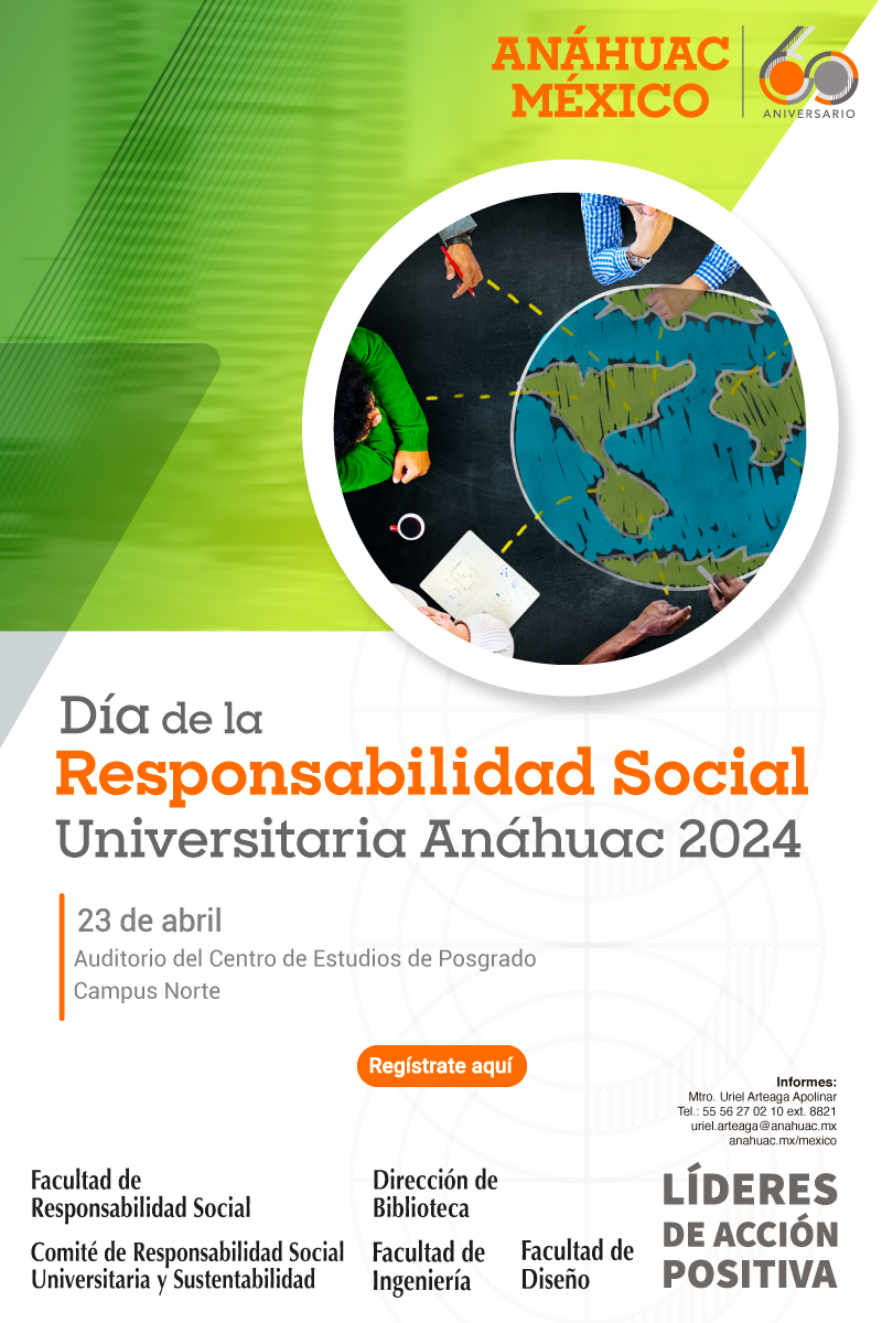 Día de la Responsabilidad Social Universitaria Anáhuac 2024

23 de abril

Auditorio del Centro de Estudios de Posgrado

Campus Norte

Regístrate aquí

Mtro. Uriel Arteaga Apolinar

55 56 27 02 10 ext. 8821

Uriel.arteaga@anahuac.mx

Anahuac.mx/mexico