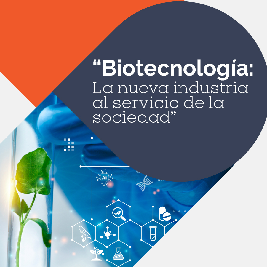 Biotecnología: La nueva industria al Servicio de la Sociedad